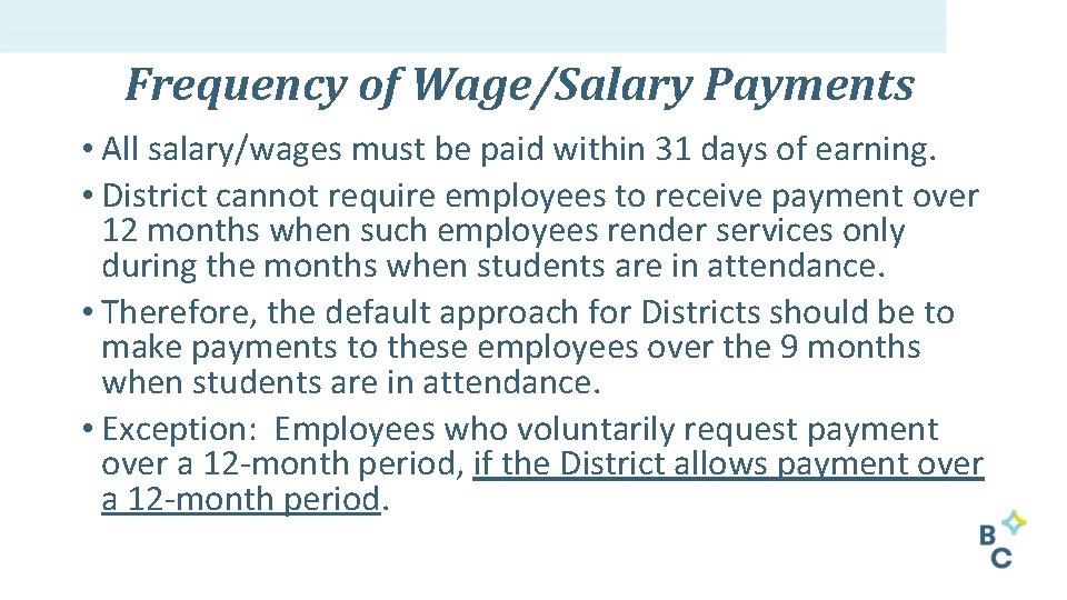 Frequency of Wage/Salary Payments • All salary/wages must be paid within 31 days of
