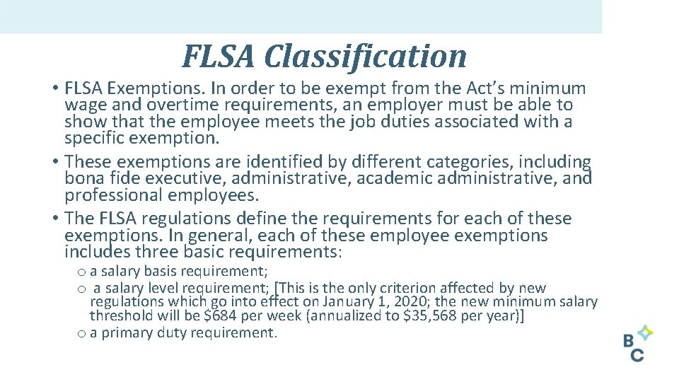 FLSA Classification • FLSA Exemptions. In order to be exempt from the Act’s minimum