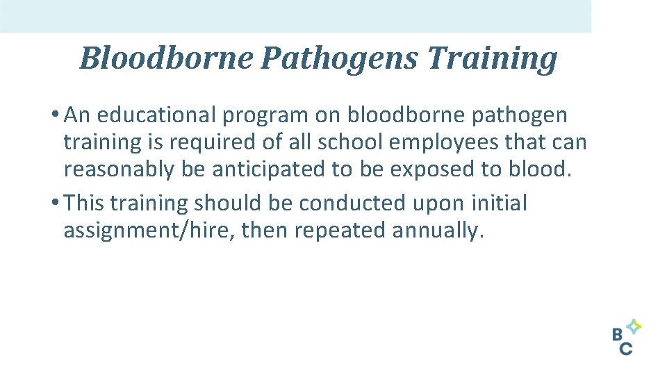 Bloodborne Pathogens Training • An educational program on bloodborne pathogen training is required of
