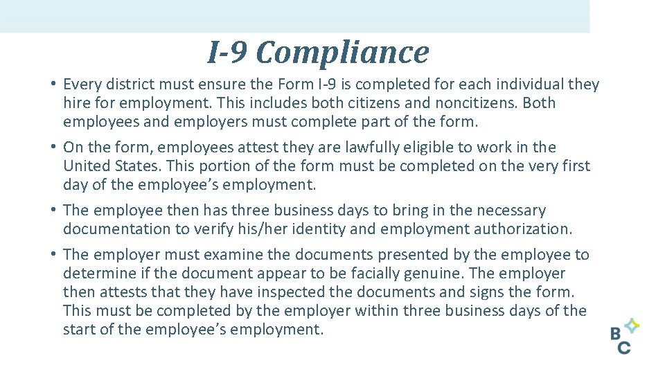 I-9 Compliance • Every district must ensure the Form I‐ 9 is completed for