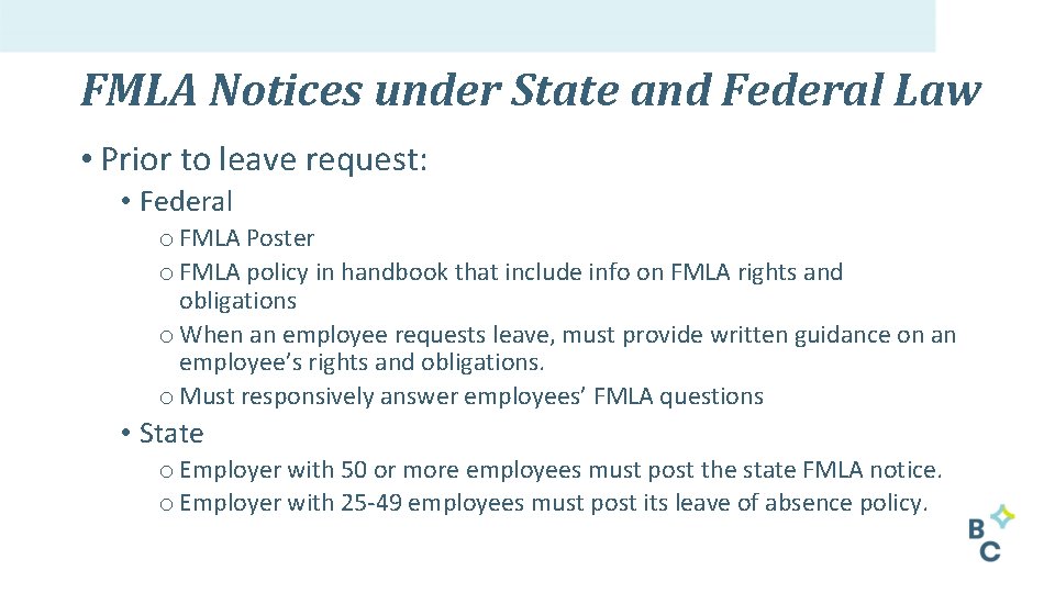 FMLA Notices under State and Federal Law • Prior to leave request: • Federal
