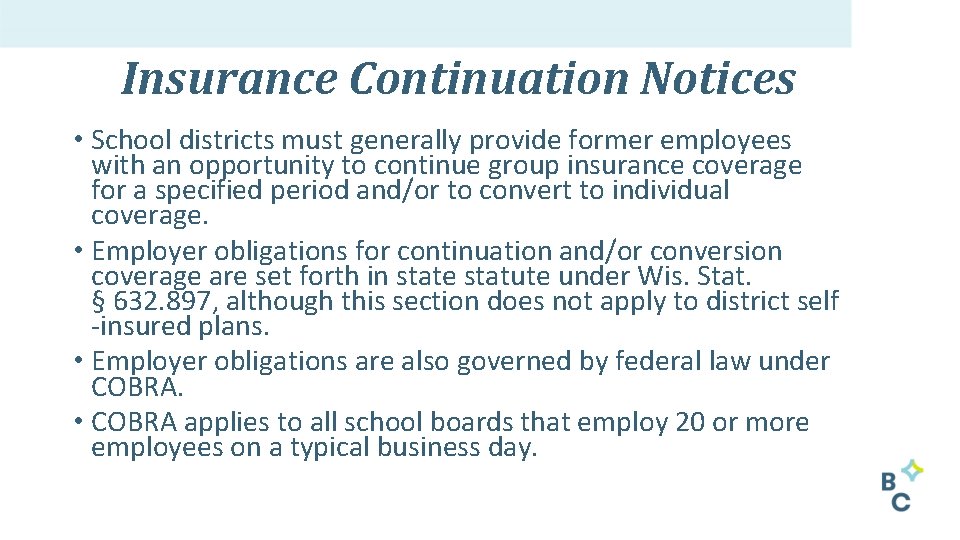 Insurance Continuation Notices • School districts must generally provide former employees with an opportunity