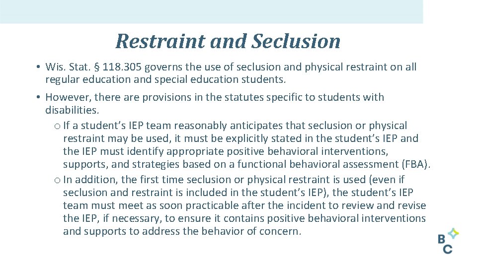 Restraint and Seclusion • Wis. Stat. § 118. 305 governs the use of seclusion