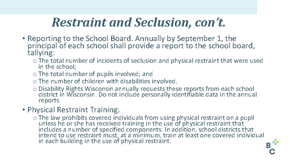 Restraint and Seclusion, con’t. • Reporting to the School Board. Annually by September 1,