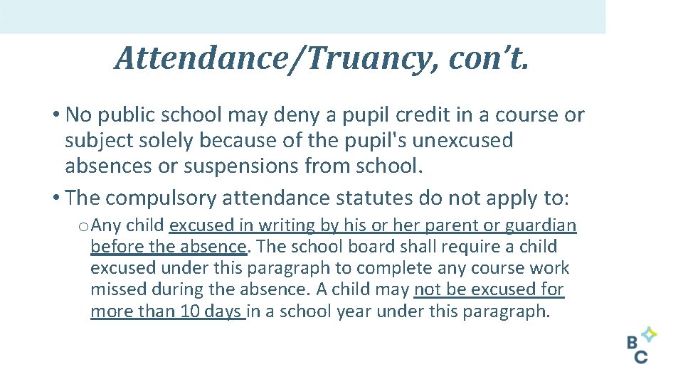 Attendance/Truancy, con’t. • No public school may deny a pupil credit in a course