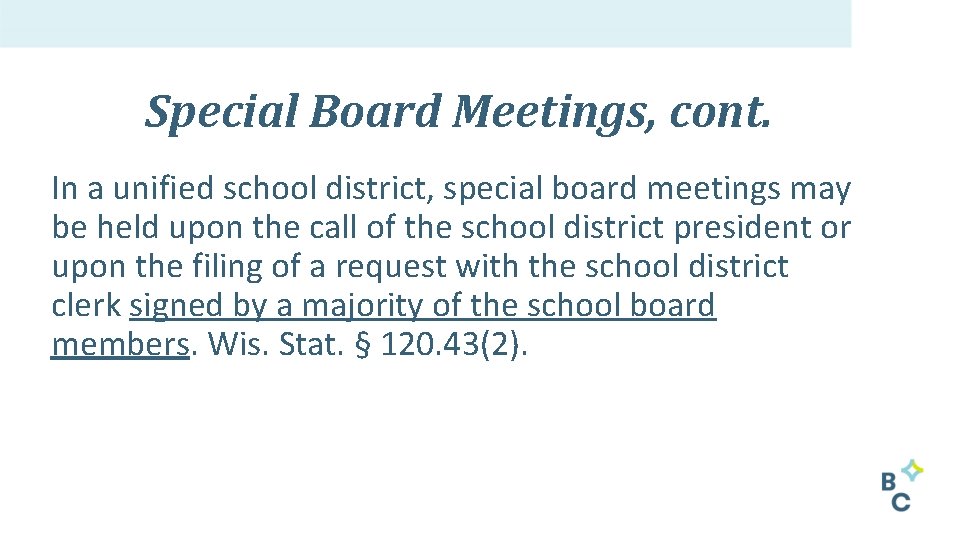 Special Board Meetings, cont. In a unified school district, special board meetings may be