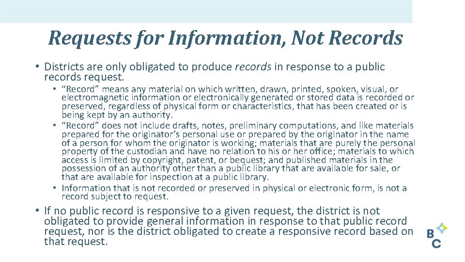 Requests for Information, Not Records • Districts are only obligated to produce records in
