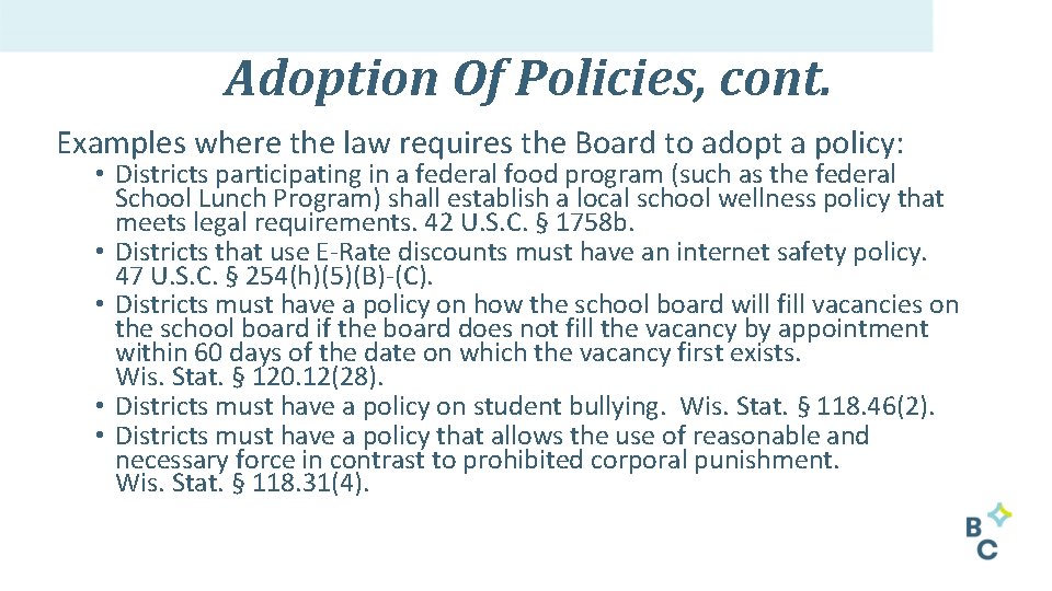 Adoption Of Policies, cont. Examples where the law requires the Board to adopt a