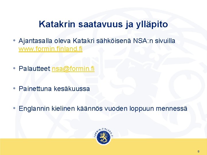 Katakrin saatavuus ja ylläpito • Ajantasalla oleva Katakri sähköisenä NSA: n sivuilla www. formin.