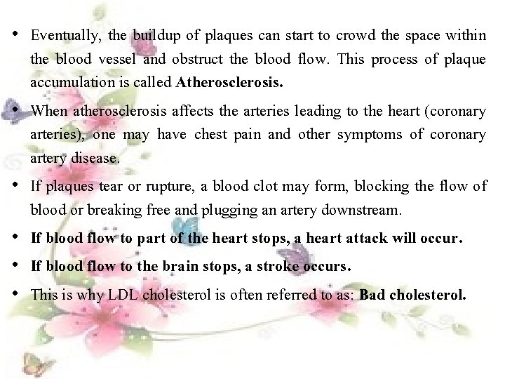  • Eventually, the buildup of plaques can start to crowd the space within