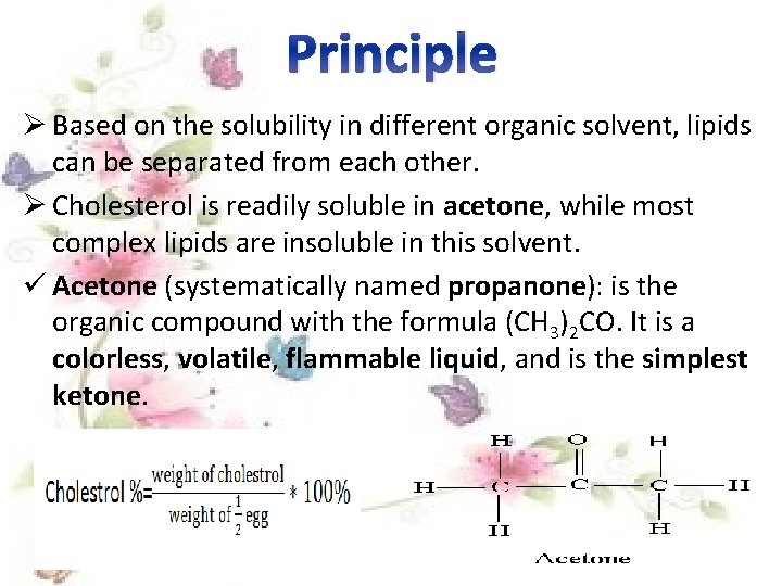 Principle Ø Based on the solubility in different organic solvent, lipids can be separated