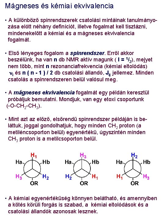 Mágneses és kémiai ekvivalencia • A különböző spinrendszerek csatolási mintáinak tanulmányozása elótt néhány definíciót,