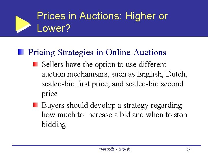 Prices in Auctions: Higher or Lower? Pricing Strategies in Online Auctions Sellers have the