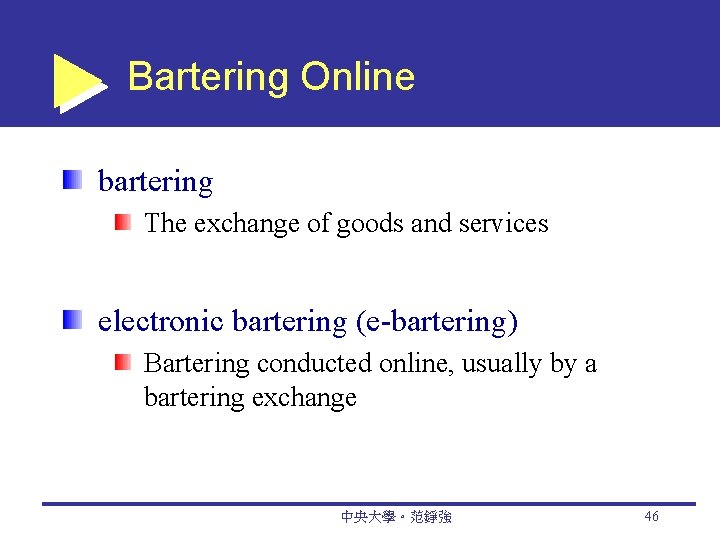 Bartering Online bartering The exchange of goods and services electronic bartering (e-bartering) Bartering conducted