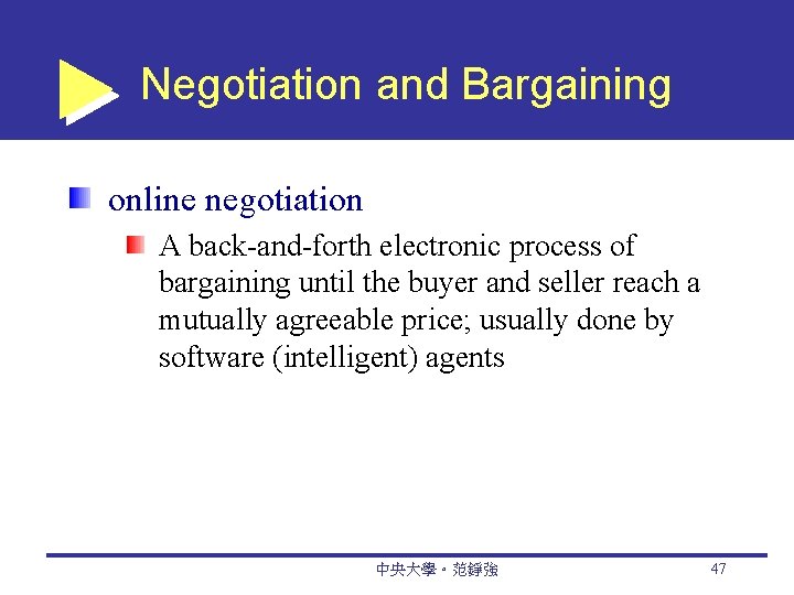 Negotiation and Bargaining online negotiation A back-and-forth electronic process of bargaining until the buyer