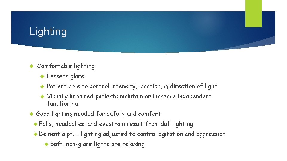 Lighting Comfortable lighting Lessens glare Patient able to control intensity, location, & direction of