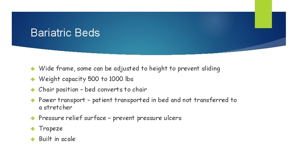 Bariatric Beds Wide frame, some can be adjusted to height to prevent sliding Weight