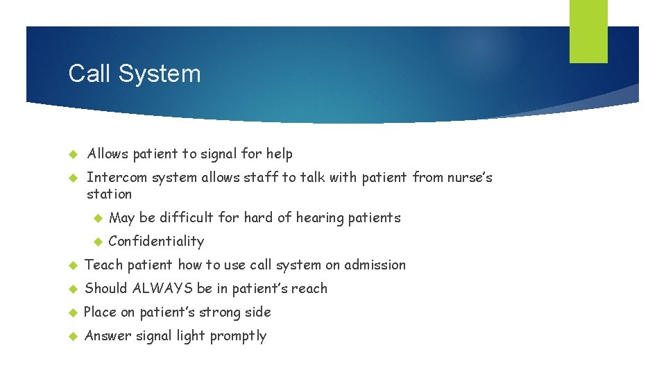 Call System Allows patient to signal for help Intercom system allows staff to talk