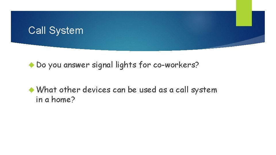 Call System Do you answer signal lights for co-workers? What other devices can be