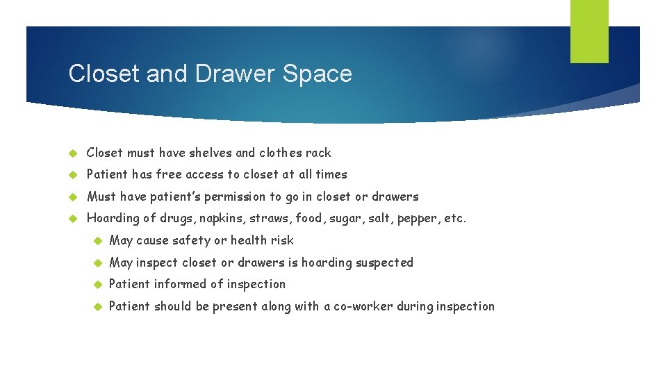 Closet and Drawer Space Closet must have shelves and clothes rack Patient has free