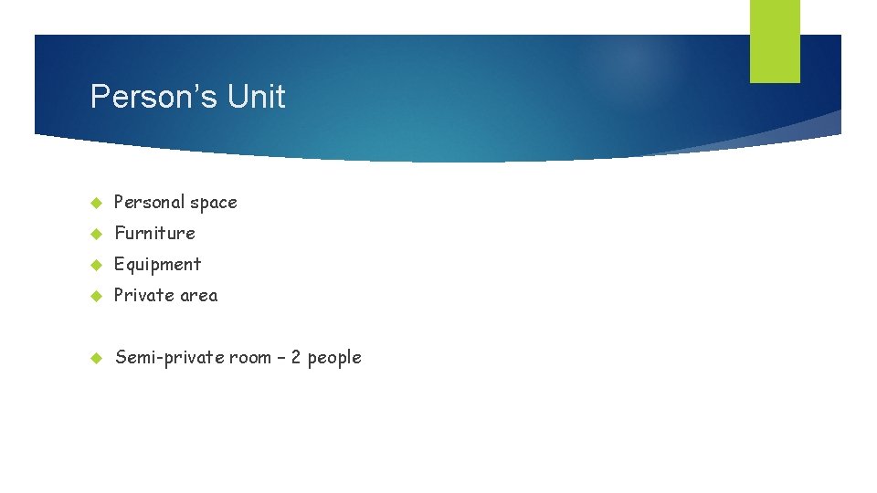 Person’s Unit Personal space Furniture Equipment Private area Semi-private room – 2 people 