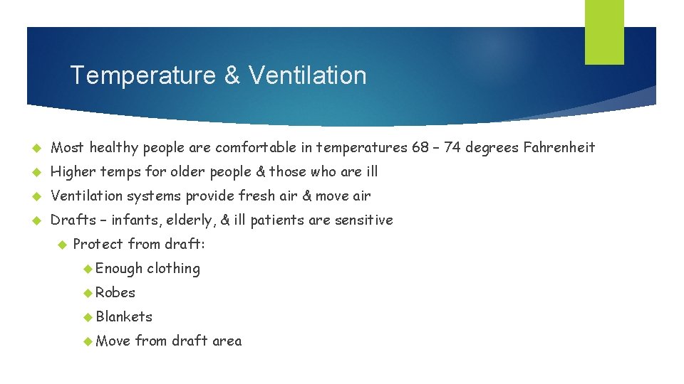 Temperature & Ventilation Most healthy people are comfortable in temperatures 68 – 74 degrees