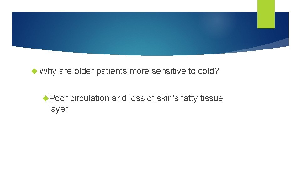  Why are older patients more sensitive to cold? Poor layer circulation and loss