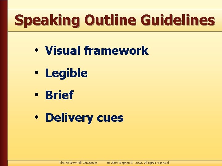 Speaking Outline Guidelines • Visual framework • Legible • Brief • Delivery cues The