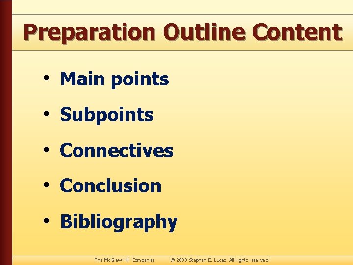 Preparation Outline Content • Main points • Subpoints • Connectives • Conclusion • Bibliography