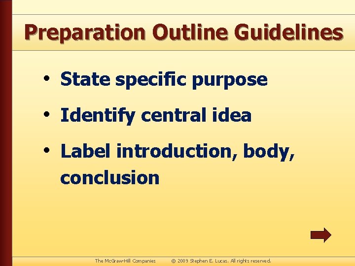 Preparation Outline Guidelines • State specific purpose • Identify central idea • Label introduction,