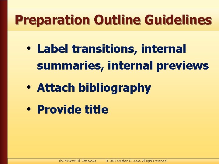 Preparation Outline Guidelines • Label transitions, internal summaries, internal previews • Attach bibliography •