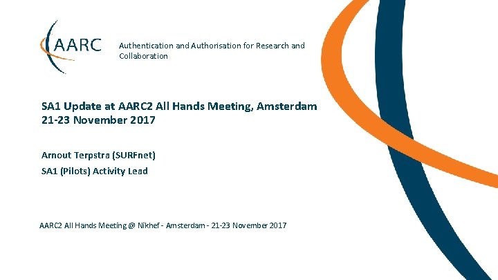 Authentication and Authorisation for Research and Collaboration SA 1 Update at AARC 2 All