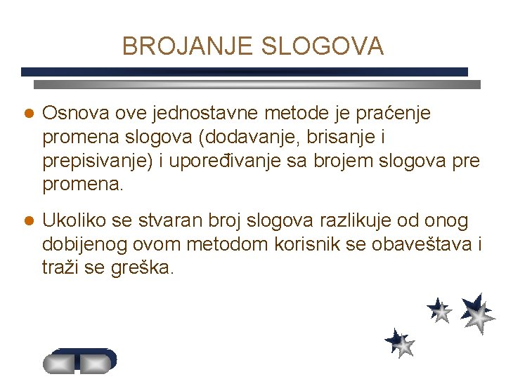 BROJANJE SLOGOVA l Osnova ove jednostavne metode je praćenje promena slogova (dodavanje, brisanje i