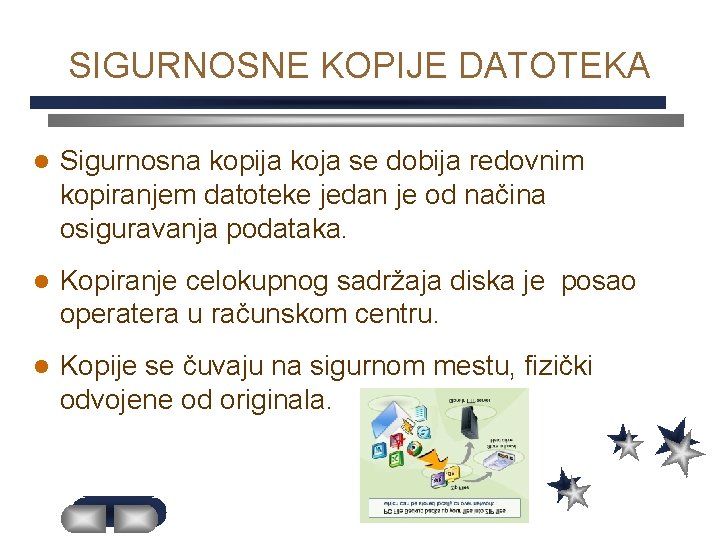 SIGURNOSNE KOPIJE DATOTEKA l Sigurnosna kopija koja se dobija redovnim kopiranjem datoteke jedan je