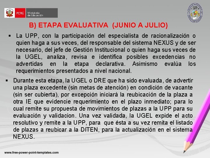 B) ETAPA EVALUATIVA (JUNIO A JULIO) § La UPP, con la participación del especialista