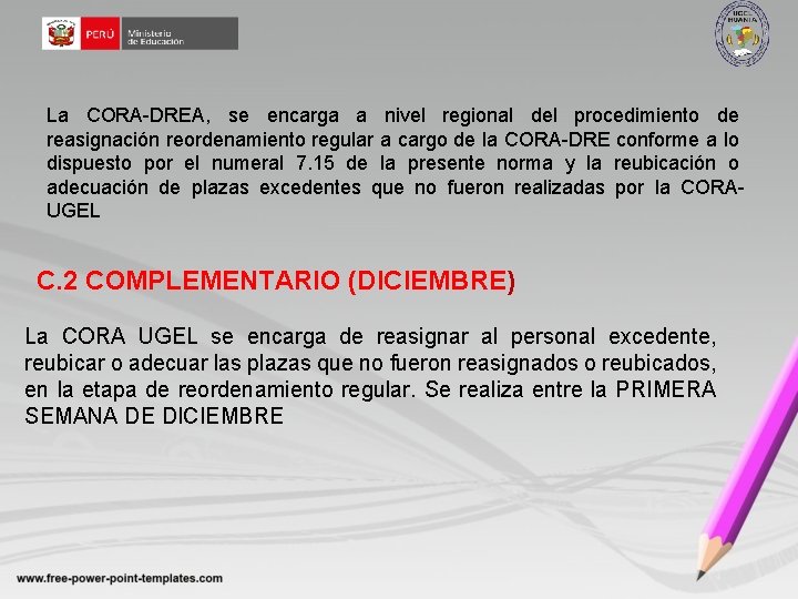 La CORA-DREA, se encarga a nivel regional del procedimiento de reasignación reordenamiento regular a