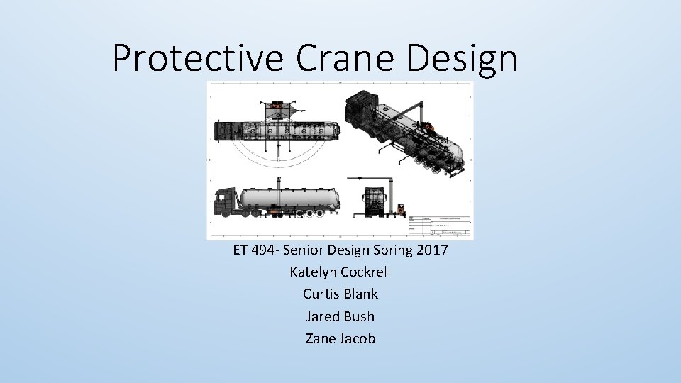 Protective Crane Design ET 494 - Senior Design Spring 2017 Katelyn Cockrell Curtis Blank