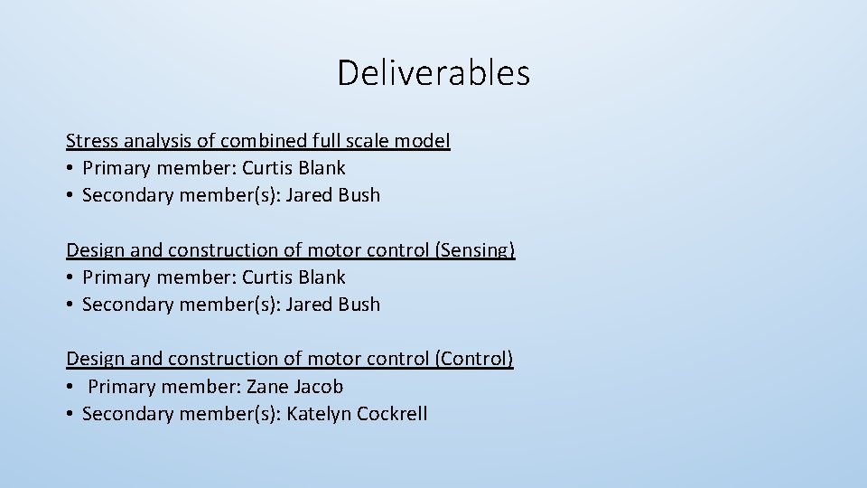 Deliverables Stress analysis of combined full scale model • Primary member: Curtis Blank •