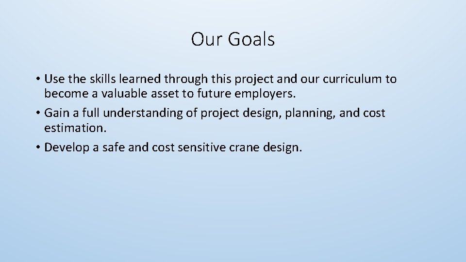 Our Goals • Use the skills learned through this project and our curriculum to