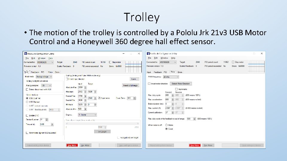 Trolley • The motion of the trolley is controlled by a Pololu Jrk 21