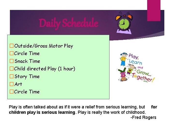 Daily Schedule �Outside/Gross Motor Play �Circle Time �Snack Time �Child directed Play (1 hour)
