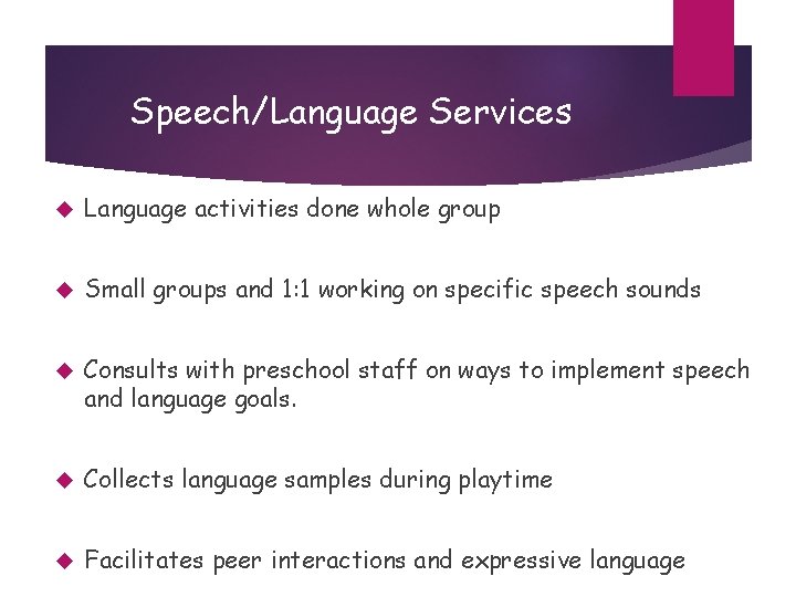 Speech/Language Services Language activities done whole group Small groups and 1: 1 working on