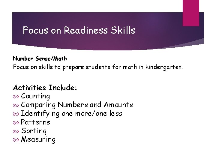 Focus on Readiness Skills Number Sense/Math Focus on skills to prepare students for math