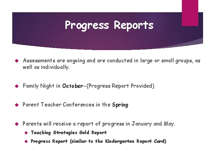 Progress Reports Assessments are ongoing and are conducted in large or small groups, as