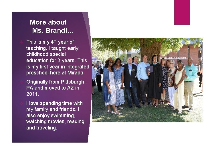 More about Ms. Brandi… v This is my 4 th year of teaching. I