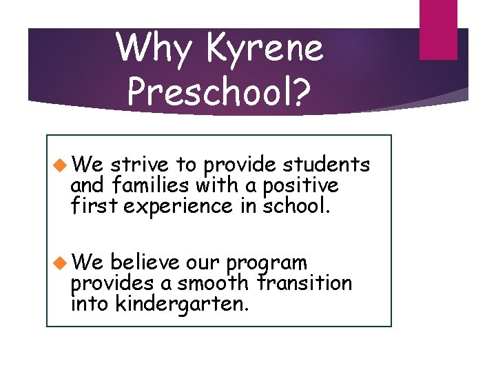 Why Kyrene Preschool? We strive to provide students and families with a positive first