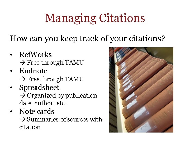 Managing Citations How can you keep track of your citations? • Ref. Works Free