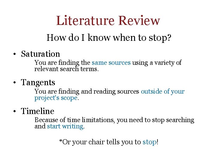 Literature Review How do I know when to stop? • Saturation You are finding