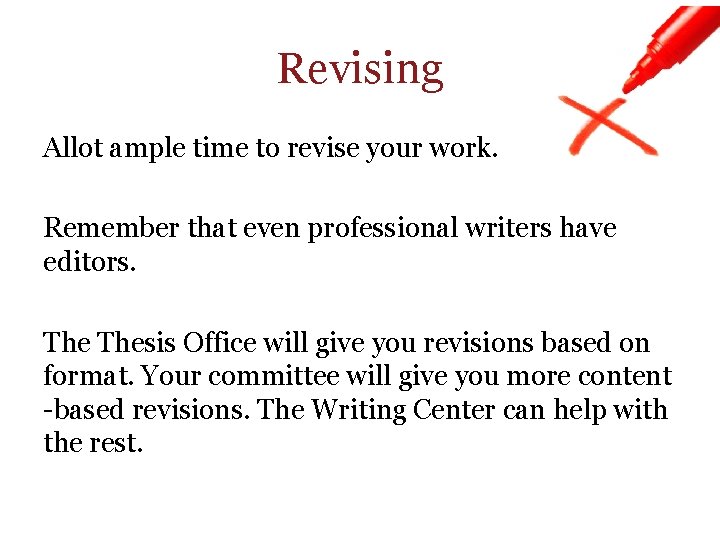 Revising Allot ample time to revise your work. Remember that even professional writers have Revising Allot ample time to revise your work. Remember that even professional writers have