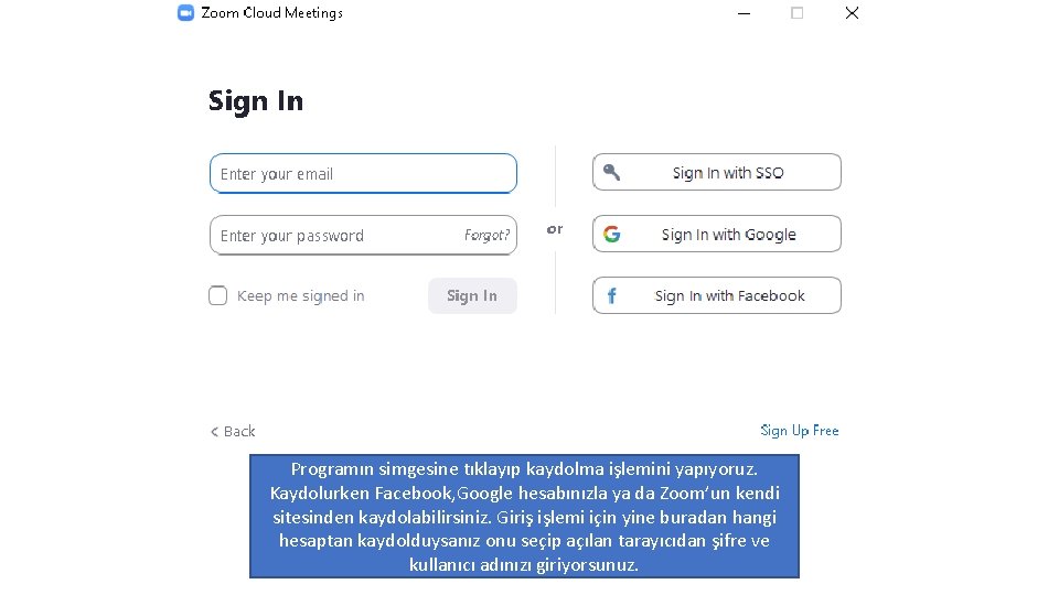 Programın simgesine tıklayıp kaydolma işlemini yapıyoruz. Kaydolurken Facebook, Google hesabınızla ya da Zoom’un kendi